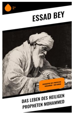 Das Leben des Heiligen Propheten Mohammed: Offenbarung, Hidschra und Frühislam: Mekka, Medina und die Entstehung einer Weltreligion