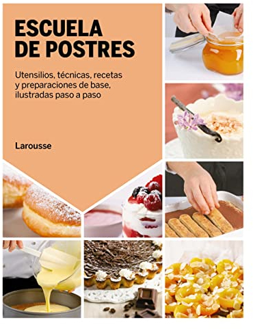 Escuela de postres (LAROUSSE - Libros Ilustrados/ Prácticos - Gastronomía)
