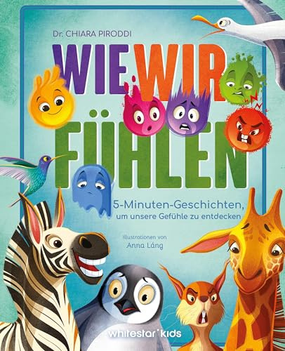 Wie wir fühlen: 5-Minuten-Geschichten, um unsere Gefühle zu entdecken