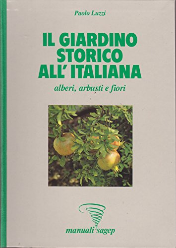 Il giardino storico all'italiana. Alberi, arbusti e fiori