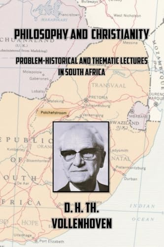 Philosophy and Christianity: Problem-Historical and Thematic Lectures in South Africa
