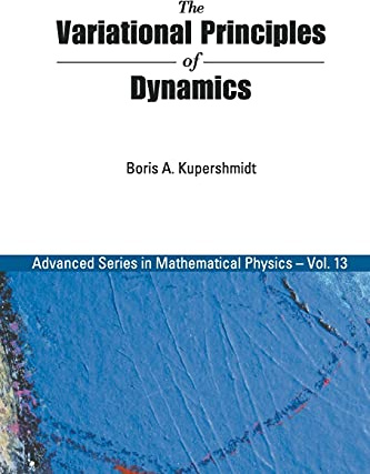 VARIATIONAL PRINCIPLES OF DYNAMICS, THE (Advanced Series in Mathematical Physics, Band 13)