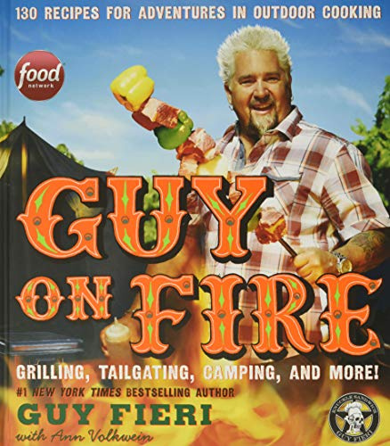 Guy on Fire: 130 Recipes for Adventures in Outdoor Cooking – A New York Times Bestselling BBQ Cookbook for Grilling and Tailgating
