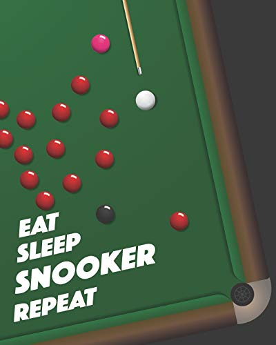 Eat Sleep Snooker Repeat: - Lined Notebook, Diary, Track, Log Book & Journal - Gift for Snooker Fans / Players / Coaches (8 x10 120 Pages)