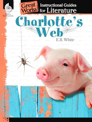 Charlotte's Web: An Instructional Guide for Literature (Great Works: Instructional Guides for Literature)