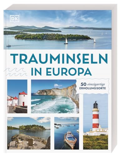 Trauminseln in Europa: 50 einzigartige Erholungsorte. Die schönsten europäischen Inseln – von der Ostsee bis zur Ägäis.
