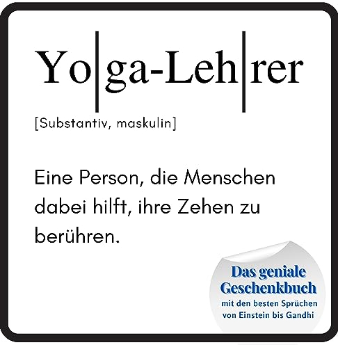 Yoga-Lehrer: Das geniale Geschenkbuch mit den besten Sprüchen von Einstein bis Gandhi. Das perfekte Geschenk zum Geburtstag oder zu Weihnachten