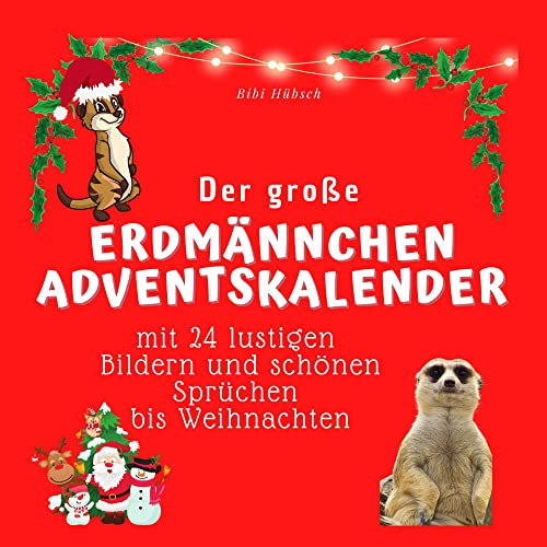 Der grosse Erdmännchen-Adventskalender: mit 24 Bildern und lustigen Sprüchen bis Weihnachten