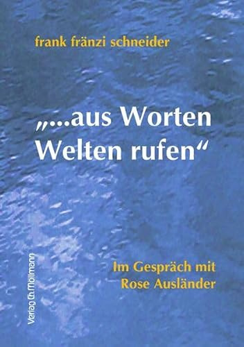 ...aus Worten Welten rufen: Im Gespräch mit Rose Ausländer