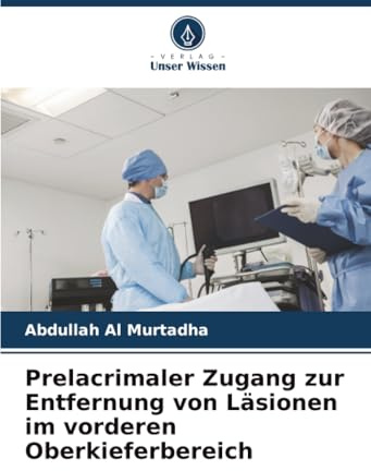 Prelacrimaler Zugang zur Entfernung von Läsionen im vorderen Oberkieferbereich