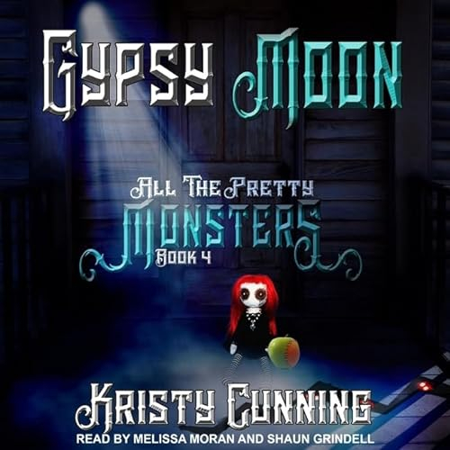 Gypsy Moon (The All the Pretty Monsters Series)