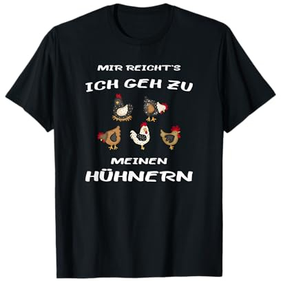 Lustige Hühner Mir reichts ich geh zu meinen Hühnern T-Shirt