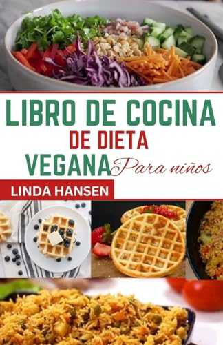 LIBRO DE COCINA DE DIETA VEGANA PARA NIÑOS: Recetas saludables y deliciosas a base de plantas para jóvenes chefs, además de un bono gratuito en el interior.