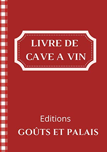 Livre de Cave | Ma cave à vin: Suivez et Gérez facilement votre cave à vin | Carnet à remplir | 120 fiches de cave descriptives