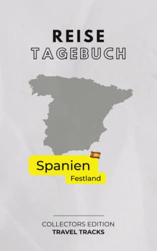 Mein Reisetagebuch: Spanien Festland - exklusive Sammeledition Rundreise Spanien - TRAVEL TRACKS: Reisetagebuch Spanien zum Ausfüllen & selber ... klassisches Design - für 30 Reisetage