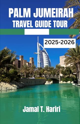 PALM JUMEIRAH TRAVEL GUIDE TOUR 2025-2026: Unveil Dubai’s Iconic Palm: From Atlantis Wonders to Luxury Resorts, Dining, Nightlife, and Yacht ... Guide to Living the Palm Jumeirah Experience.