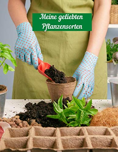 Meine geliebten Pflanzensorten: dein Journal für deine gesammelten Pflanzensorten, schnell nachlesen, zum selber eintragen, Pflanzensammlung,
