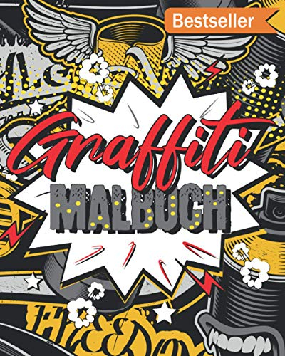 Graffiti Malbuch: Die Kunst der Strasse für Kinder, Jungen und Erwachsene