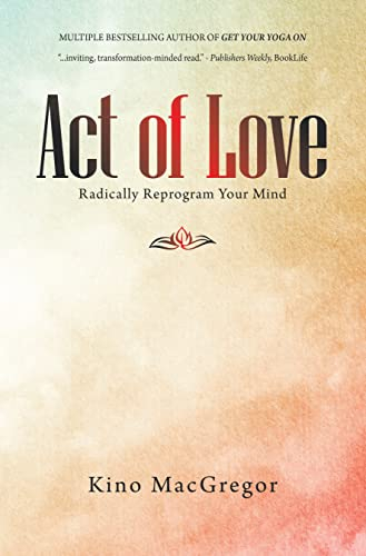 Act of Love: Radically Reprogram Your Mind (English Edition)