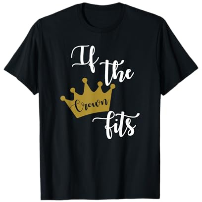 Inscription amusante « If The Crown Fits » T-Shirt
