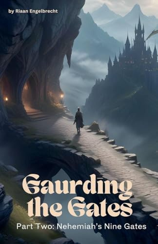 Guarding the Gates Part Two: Nehemiah's Nine Gates (Perilous Times)