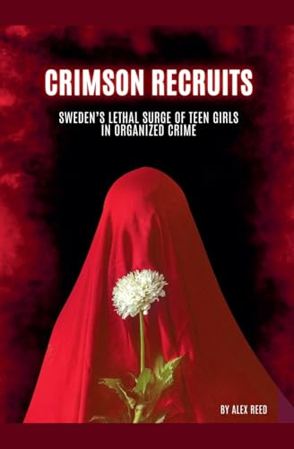Crimson Recruits: Sweden's Lethal Surge of Teen Girls in Organized Crime