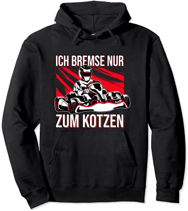 Ich bremse nur zum Kotzen Gokart Kartfahrer Pullover Hoodie