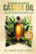 Unlocking the Power of Castor Oil: Your Guide to Natural Beauty and Well-Being. (Books By Dr. ABG, Band 2)