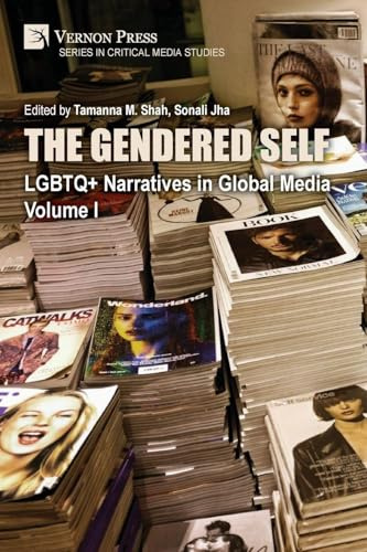 The Gendered Self: LGBTQ+ Narratives in Global Media, Volume I (Critical Media Studies)