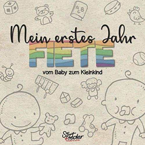 Mein erstes Jahr - Fiete - vom Baby zum Kleinkind: Dein individuelles Babyalbum mit Wunschnamen für die schönsten Momente und gemeinsamen Erinnerungen inkl. Platz für Fotos