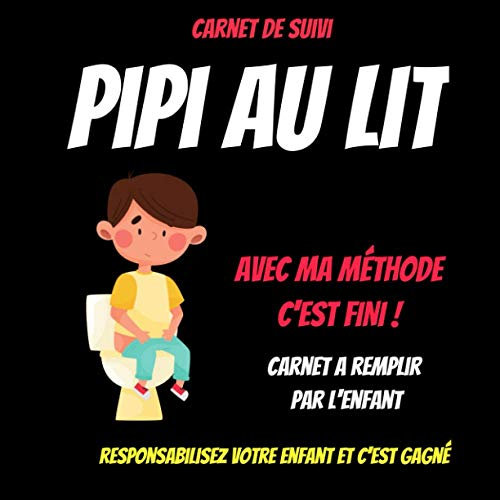 Carnet pipi au lit : apprentissage de la propreté- livre pour enfants de 3 à 15 ans – conseils -responsabilisez votre enfant-pipi au lit: ... au lit : pyjama absorbant : couches enfant