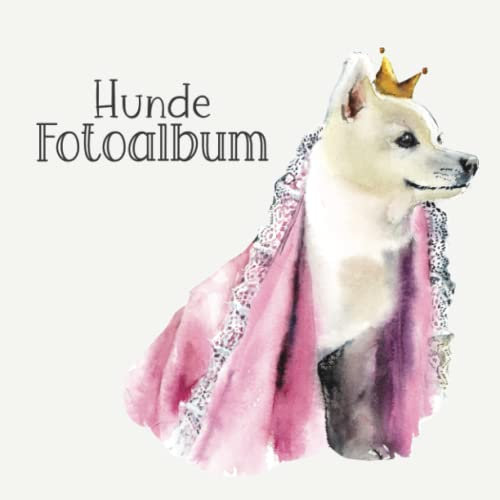 Hunde Fotoalbum: Zum Selbsgestalten | Schöne Erinnerungen festhalten | Tolles Geschenk für Hundeliebhaber