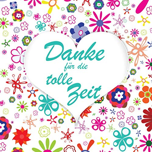 Danke für die tolle Zeit: Gästebuch I Erinnerungsalbum für den Abschied I Ausstand I Ruhestand I Design: Herz mit Blumenmuster