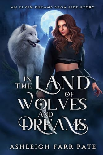 In the Land of Wolves and Dreams (Elvin Dreams Saga)