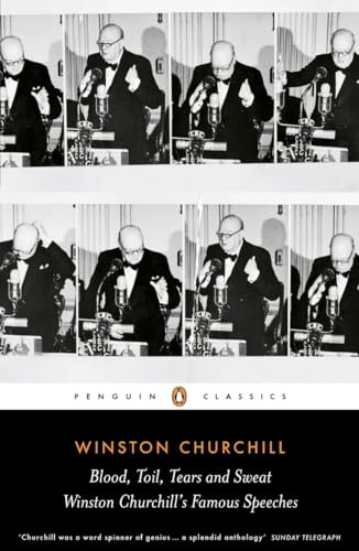 Blood, Toil, Tears and Sweat: The Great Speeches (Penguin Classics)