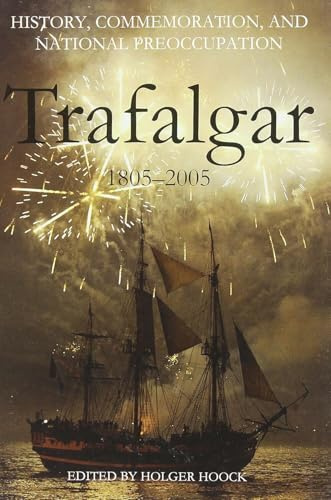 History, Commemoration, and National Preoccupation: Trafalgar 1805-2005 (British Academy Original Paperbacks)
