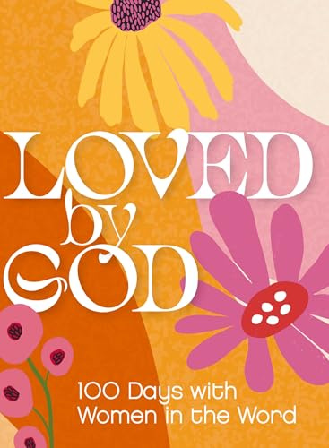 Loved by God: 100 Days with Women in the Word
