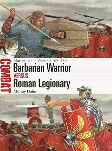 Barbarian Warrior vs Roman Legionary: Marcomannic Wars AD 165–180: 76 (Combat)
