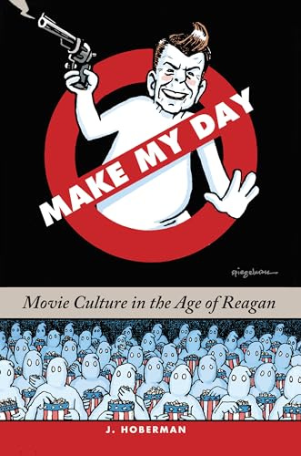 Make My Day: Movie Culture in the Age of Reagan