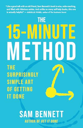 The 15- Minute Method: The Surprisingly Simple Art of Getting It Done (New World Library)