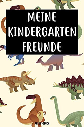 Meine Kindergarten Freunde Freundebuch: Das Dinosaurier Freundebuch für Kindergartenkinder Jungs / Jungen für Kindergartenfreunde zum eintragen 120 Seiten DIN A5