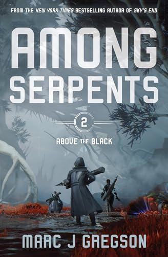 Among Serpents: 2 (Above the Black): A YA Epic of Serpents, Skyships, and Rising Rebellion