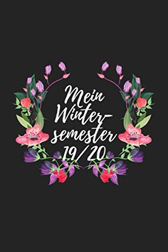 Mein Wintersemester 19/20: Studienplaner für das Wintersemester 19/20 ab Oktober 2019 bis Ende März 2020 I Tägliche Ansicht mit Uhrzeiten I Notizbuch ... im Studium für das Wintersemester