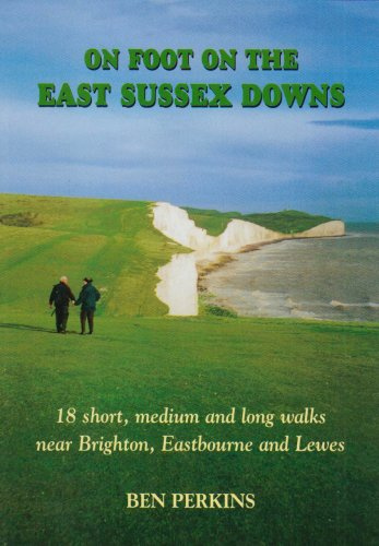 On Foot on the East Sussex Downs: 18 Short, Medium and Long Walks Near Brighton, Eastbourne and Lewes
