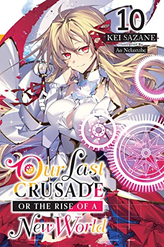 Our Last Crusade or the Rise of a New World, Vol. 10 (light novel) (Volume 10)