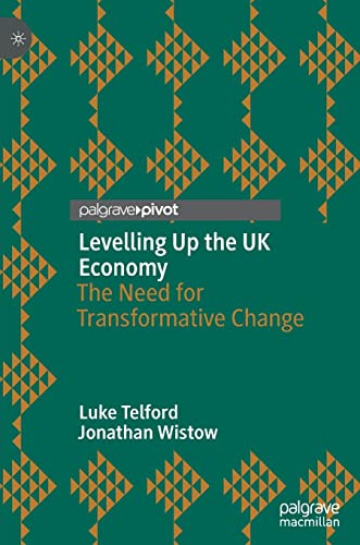 Levelling Up the UK Economy: The Need for Transformative Change