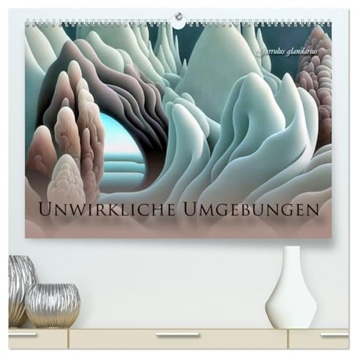 Unwirkliche Umgebungen (hochwertiger Premium Wandkalender 2026 DIN A2 quer), Kunstdruck in Hochglanz: Surrealistische Landschaften in harmonischer Farbstimmung (CALVENDO Kunst)