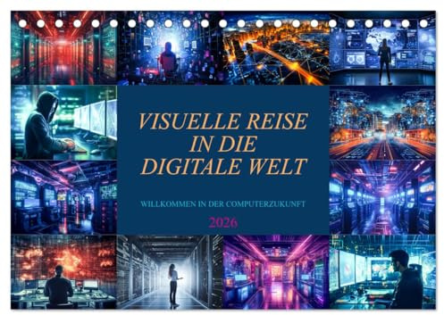 Visuelle Reise in die digitale Welt (Tischkalender 2026 DIN A5 quer), CALVENDO Monatskalender: Erkunden Sie die digitale Welt, eine visuelle Reise durch den Kalender der Zukunft (CALVENDO Technologie)