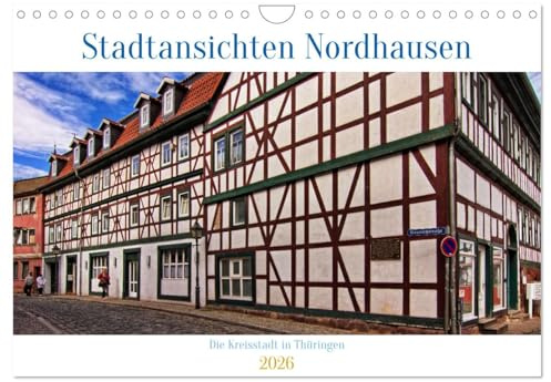 Stadtansichten Nordhausen (Wandkalender 2026 DIN A4 quer), CALVENDO Monatskalender: Die Kreisstadt in Thüringen besticht durch ihre schönen Fachwerkhäuser und ihre Kirchen. (CALVENDO Orte)