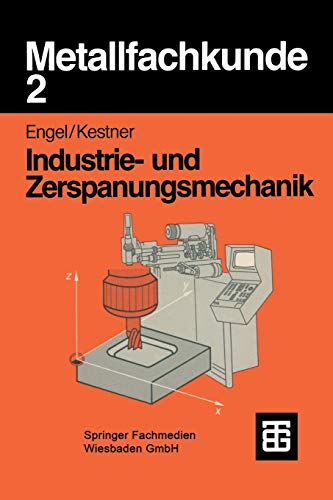 Metallfachkunde, Bd.2, Industriemechanik und Zerspanungsmechanik: Industrie- und Zerspanungsmechanik